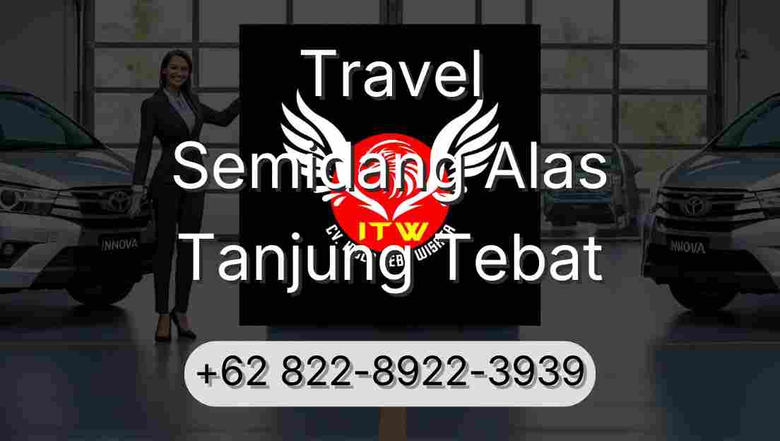 Travel Semidang Alas Tanjung Tebat