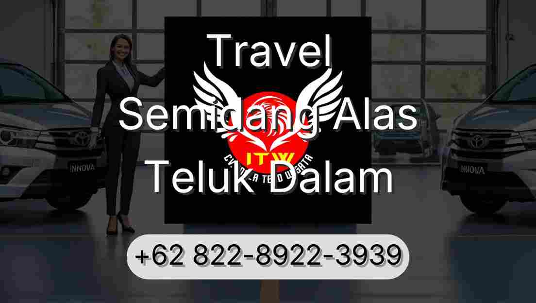 Travel Semidang Alas Teluk Dalam