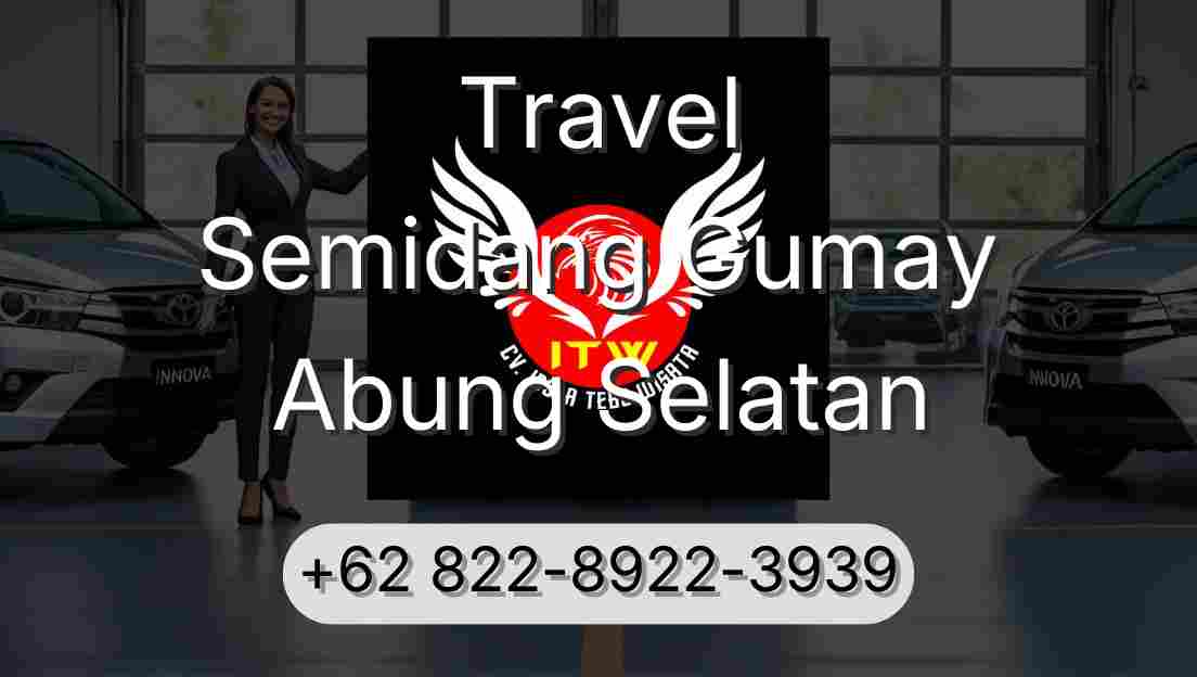 Travel Semidang Gumay Abung Selatan