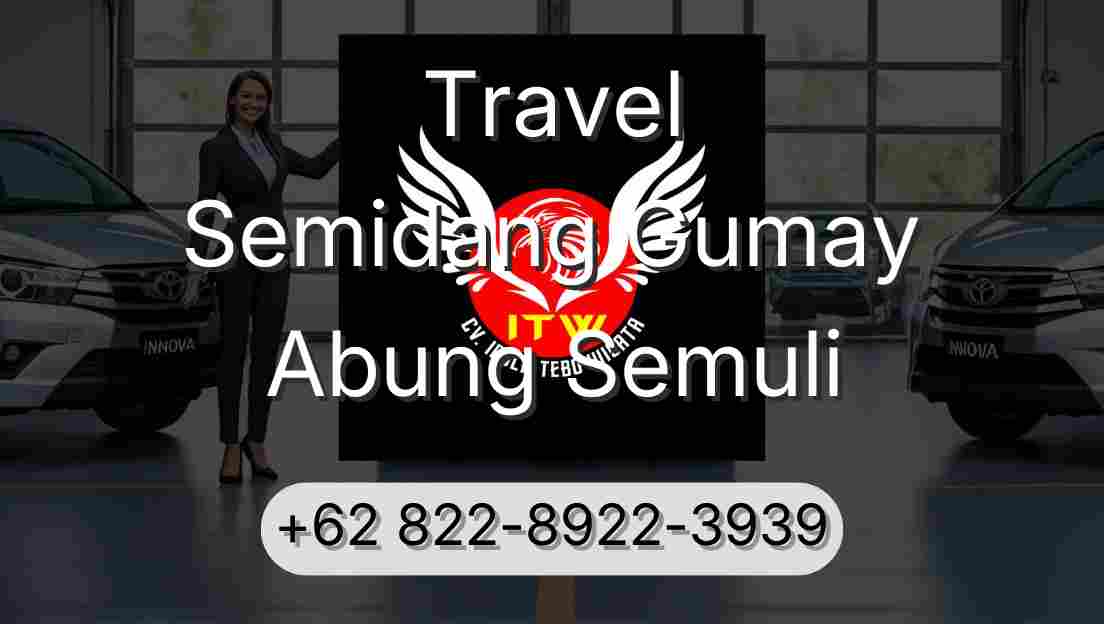 Travel Semidang Gumay Abung Semuli