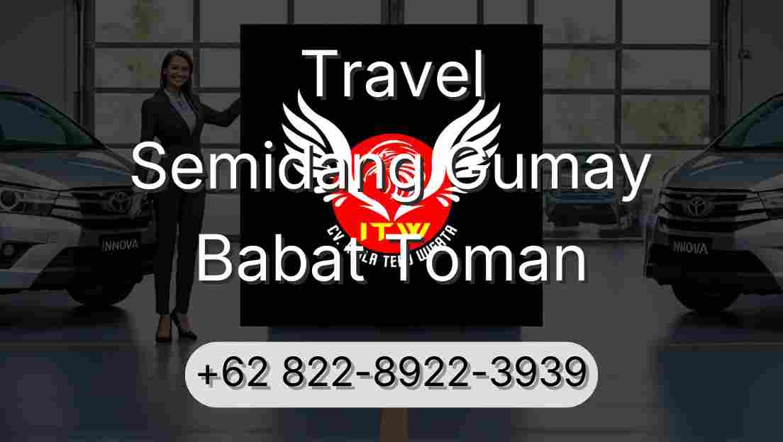 Travel Semidang Gumay Babat Toman