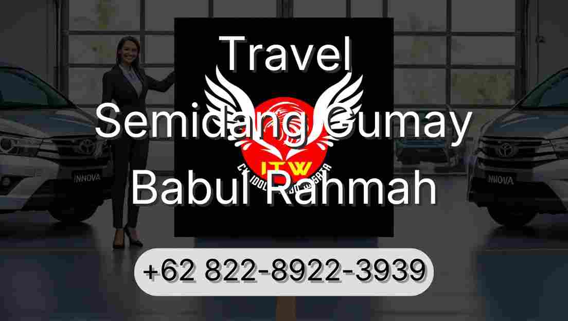 Travel Semidang Gumay Babul Rahmah