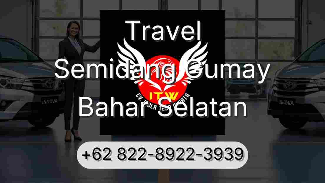 Travel Semidang Gumay Bahar Selatan