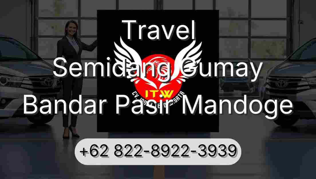 Travel Semidang Gumay Bandar Pasir Mandoge