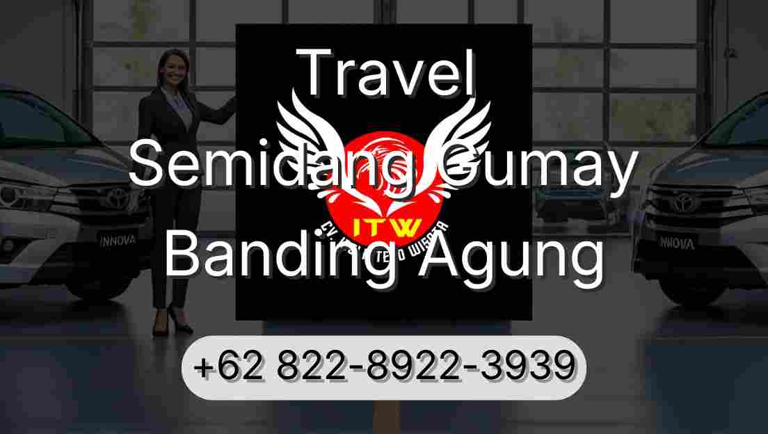 Travel Semidang Gumay Banding Agung