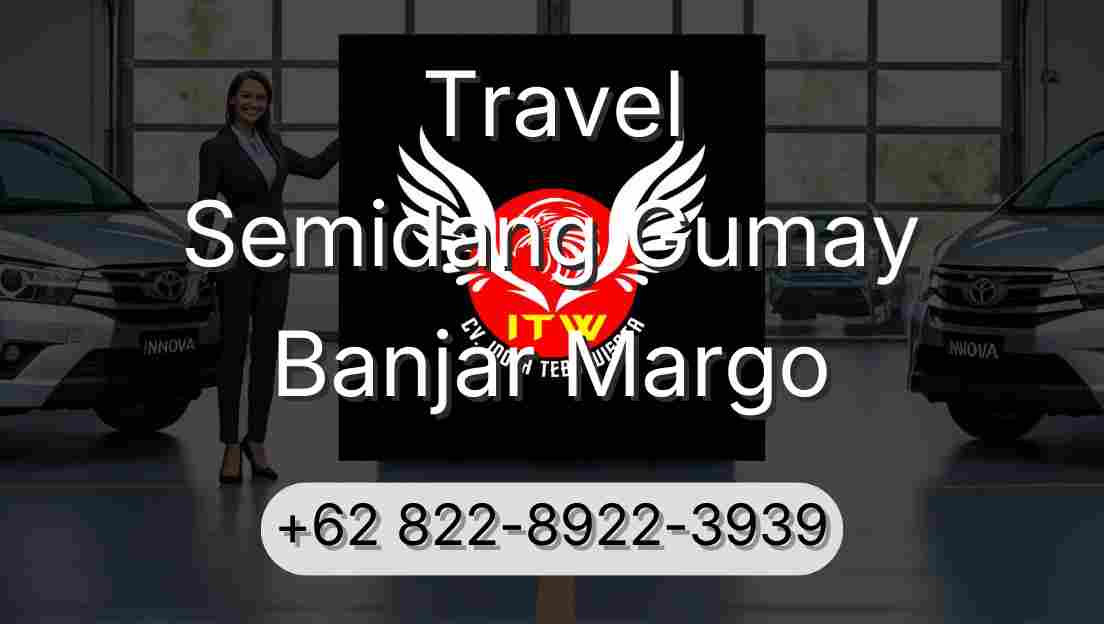 Travel Semidang Gumay Banjar Margo