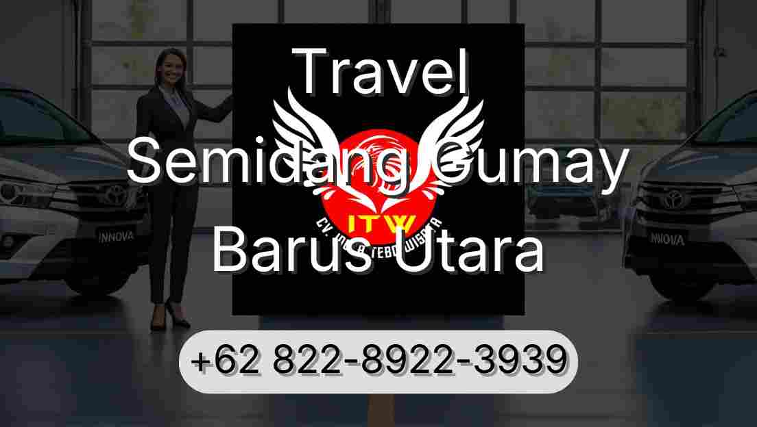 Travel Semidang Gumay Barus Utara