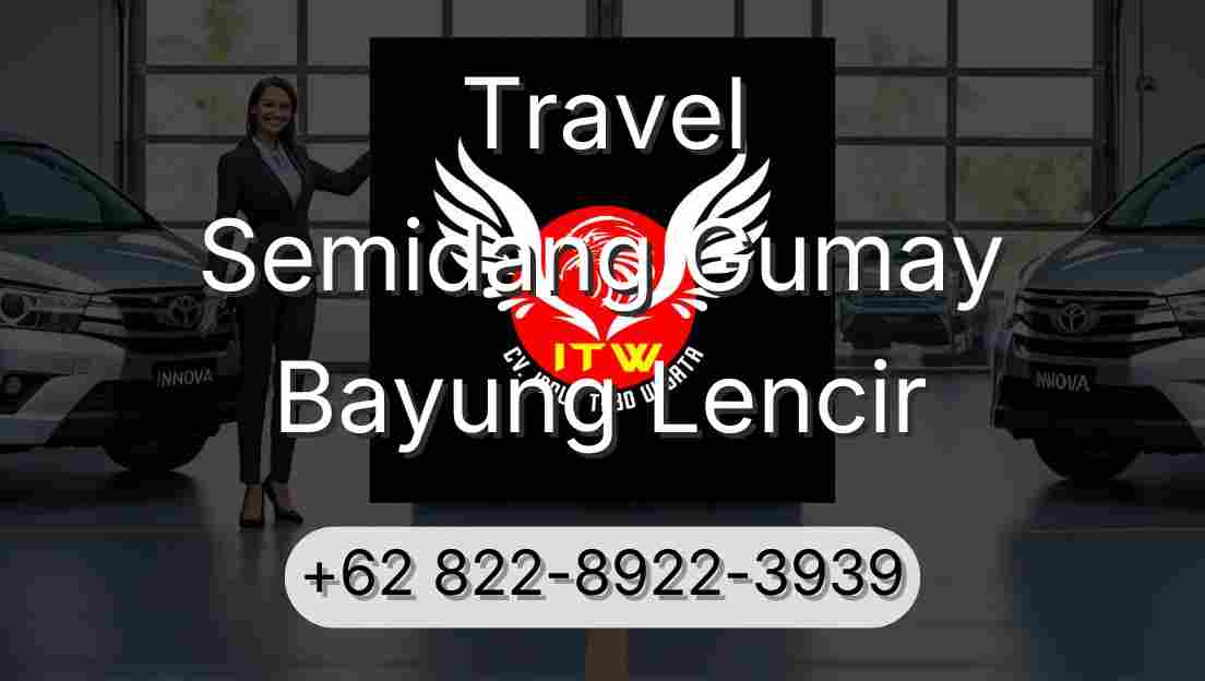 Travel Semidang Gumay Bayung Lencir