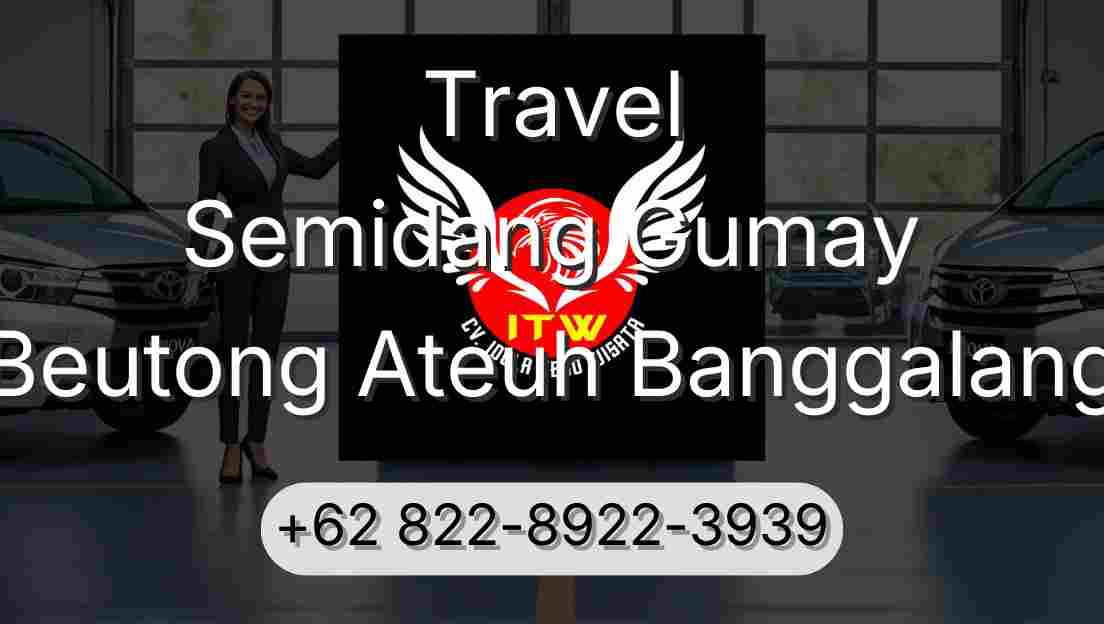 Travel Semidang Gumay Beutong Ateuh Banggalang