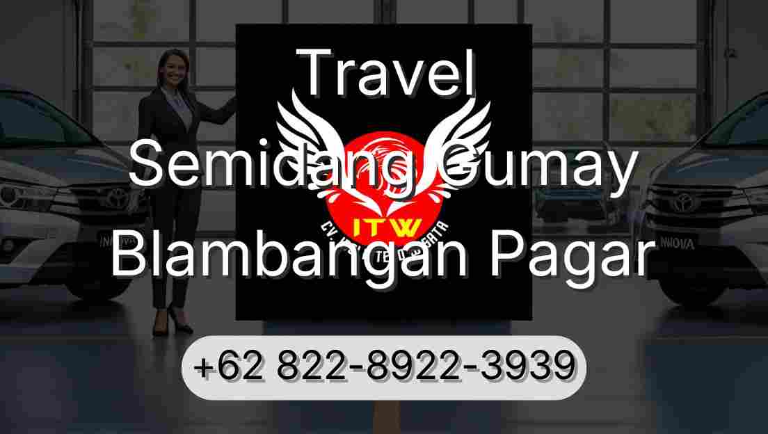 Travel Semidang Gumay Blambangan Pagar