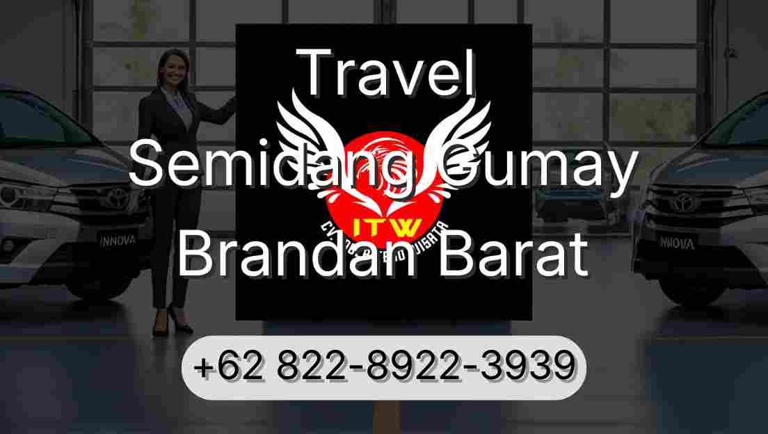Travel Semidang Gumay Brandan Barat
