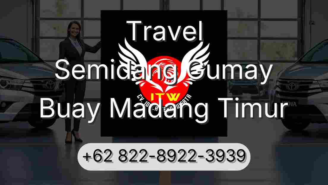 Travel Semidang Gumay Buay Madang Timur