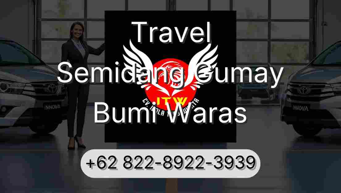 Travel Semidang Gumay Bumi Waras