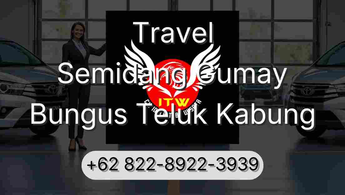 Travel Semidang Gumay Bungus Teluk Kabung