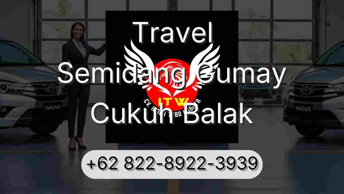 Travel Semidang Gumay Cukuh Balak