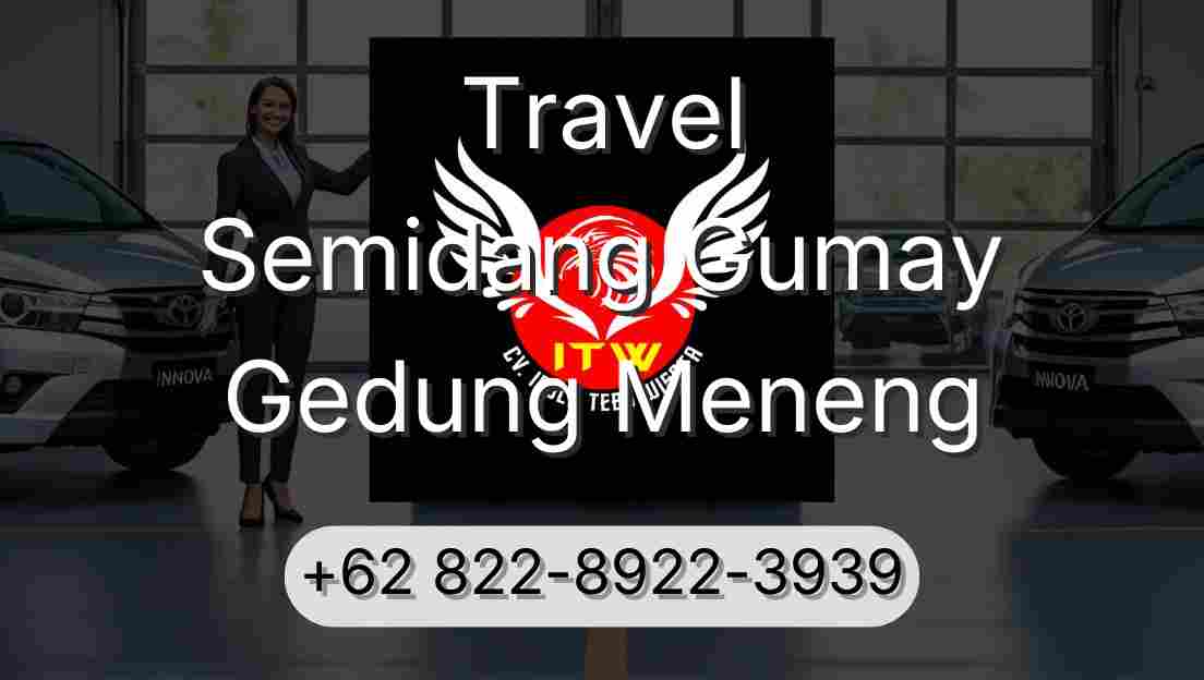 Travel Semidang Gumay Gedung Meneng