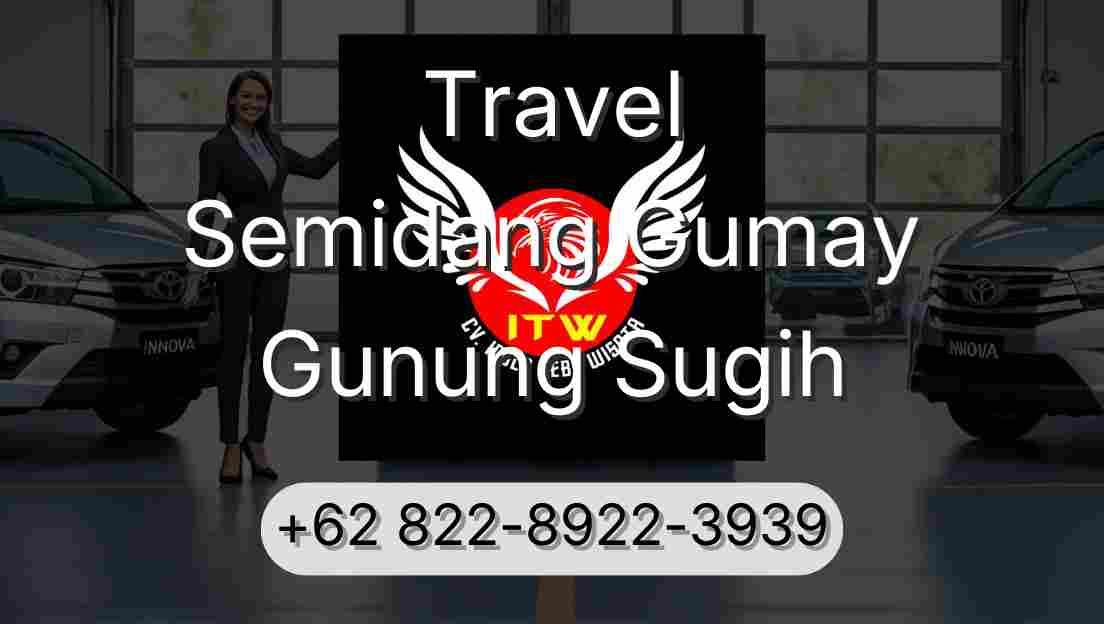 Travel Semidang Gumay Gunung Sugih