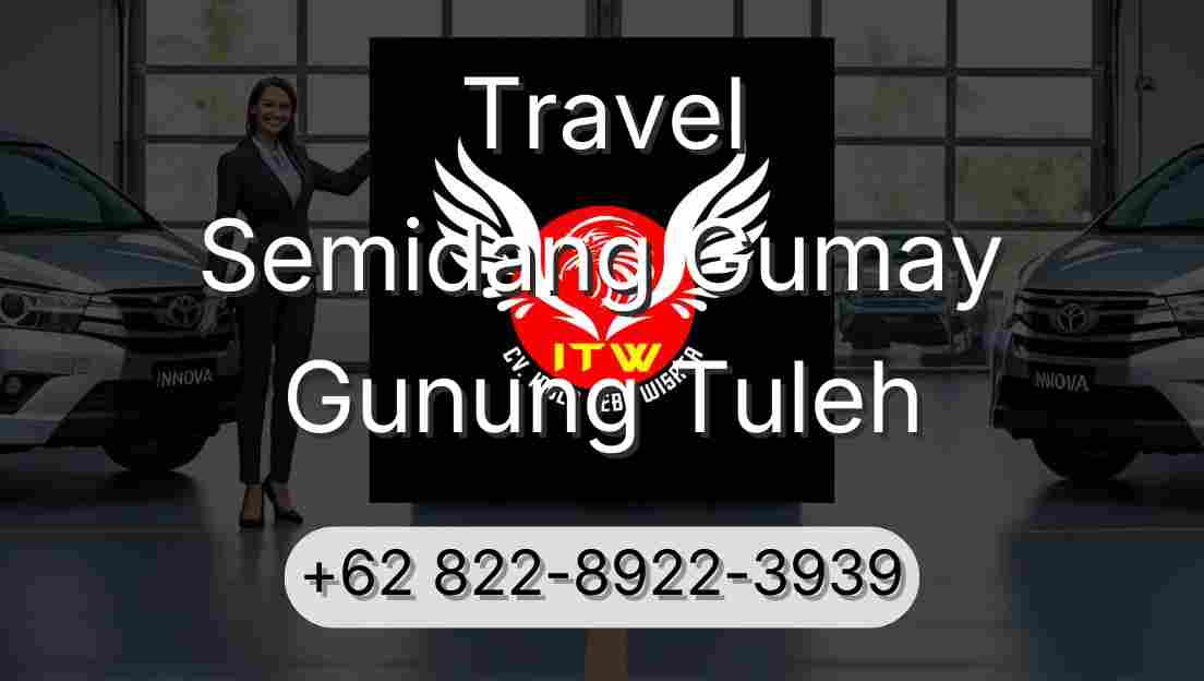 Travel Semidang Gumay Gunung Tuleh