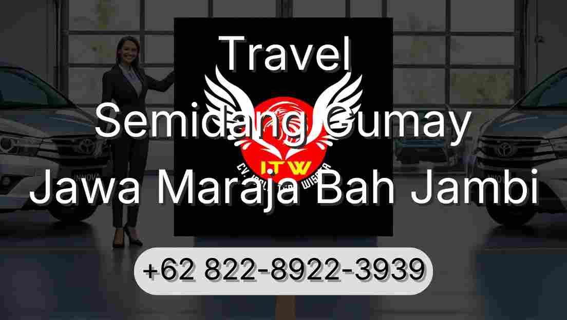 Travel Semidang Gumay Jawa Maraja Bah Jambi