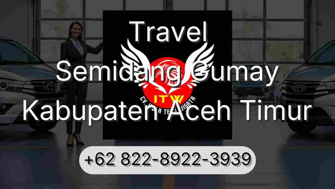 Travel Semidang Gumay Kabupaten Aceh Timur