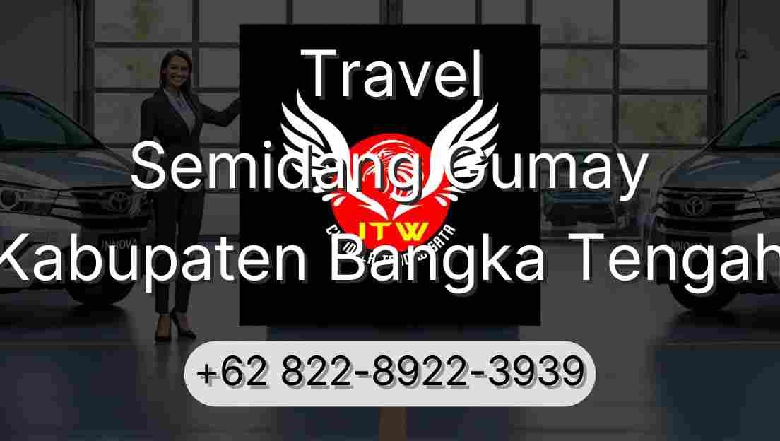 Travel Semidang Gumay Kabupaten Bangka Tengah