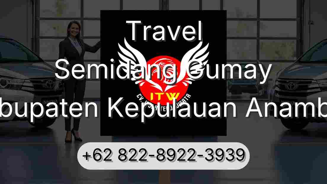 Travel Semidang Gumay Kabupaten Kepulauan Anambas