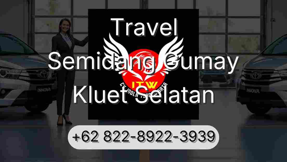 Travel Semidang Gumay Kluet Selatan
