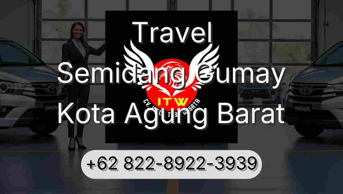 Travel Semidang Gumay Kota Agung Barat
