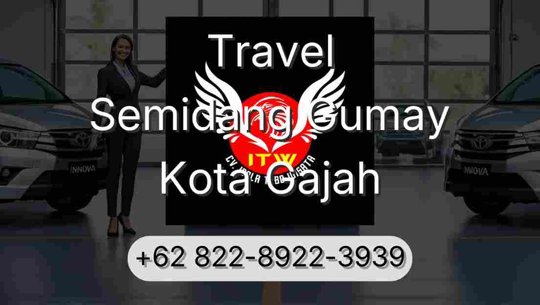 Travel Semidang Gumay Kota Gajah