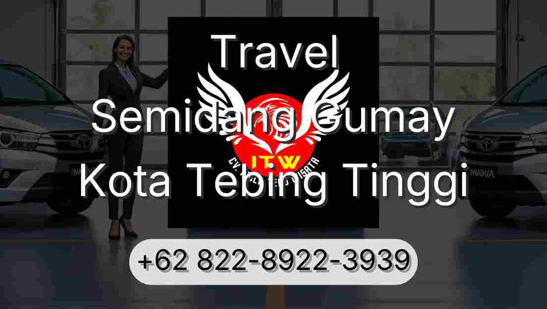 Travel Semidang Gumay Kota Tebing Tinggi