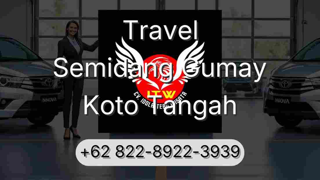 Travel Semidang Gumay Koto Tangah