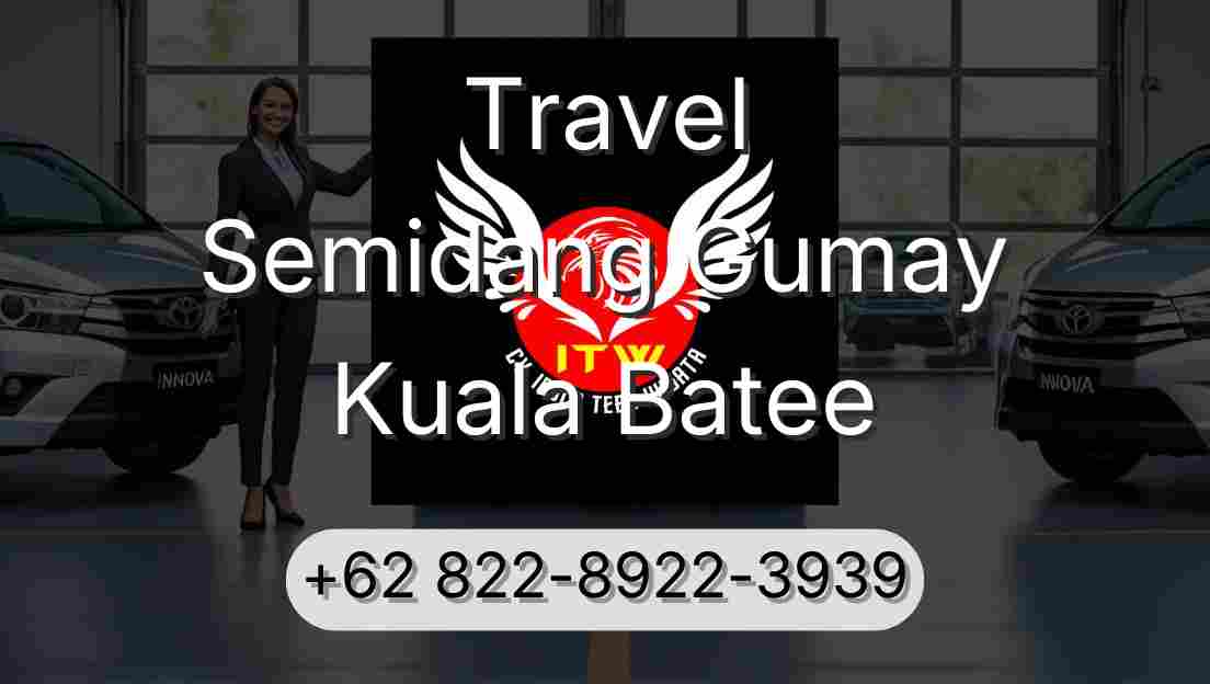 Travel Semidang Gumay Kuala Batee