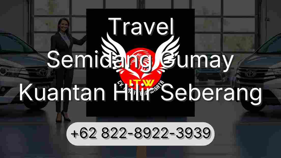 Travel Semidang Gumay Kuantan Hilir Seberang