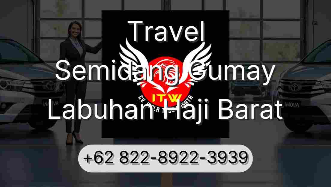 Travel Semidang Gumay Labuhan Haji Barat