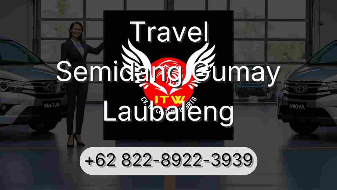 Travel Semidang Gumay Laubaleng