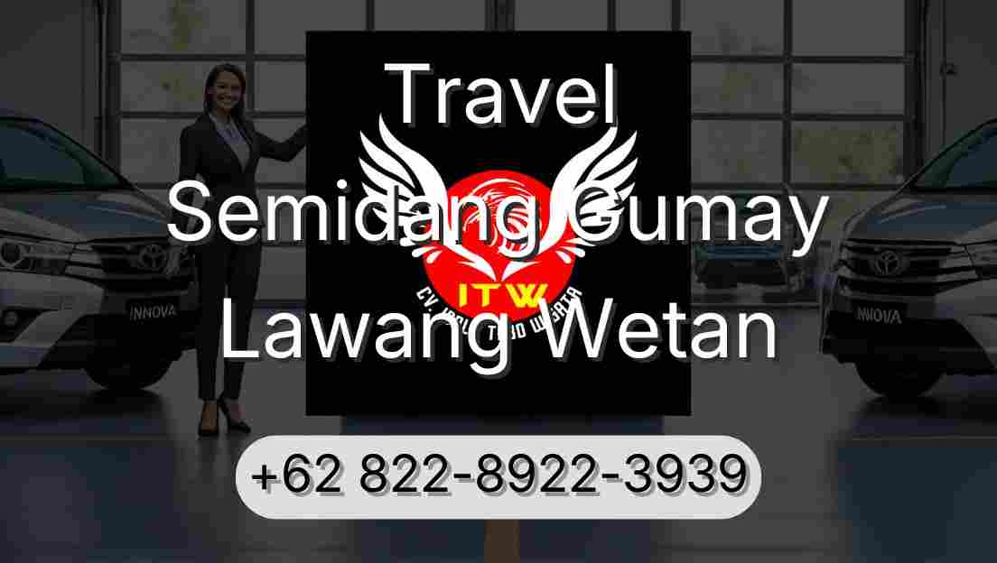 Travel Semidang Gumay Lawang Wetan