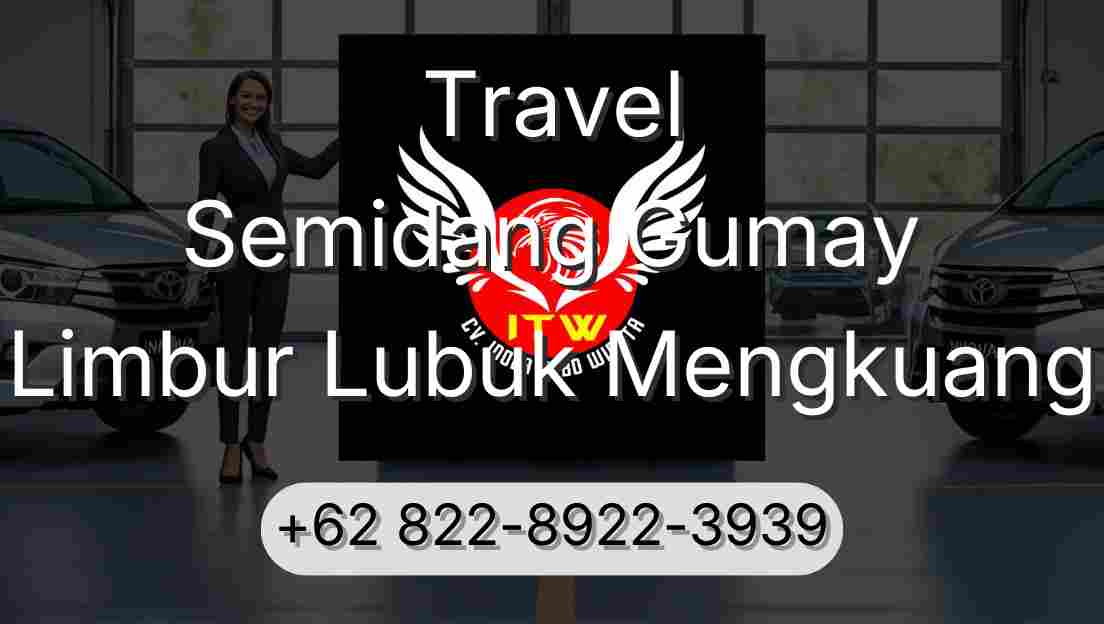 Travel Semidang Gumay Limbur Lubuk Mengkuang