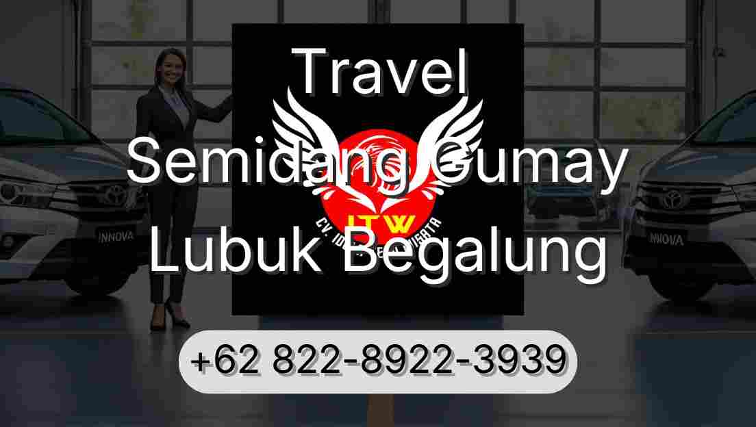Travel Semidang Gumay Lubuk Begalung
