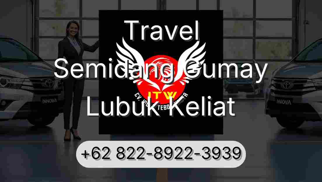 Travel Semidang Gumay Lubuk Keliat