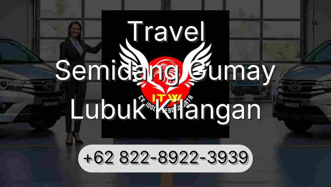 Travel Semidang Gumay Lubuk Kilangan