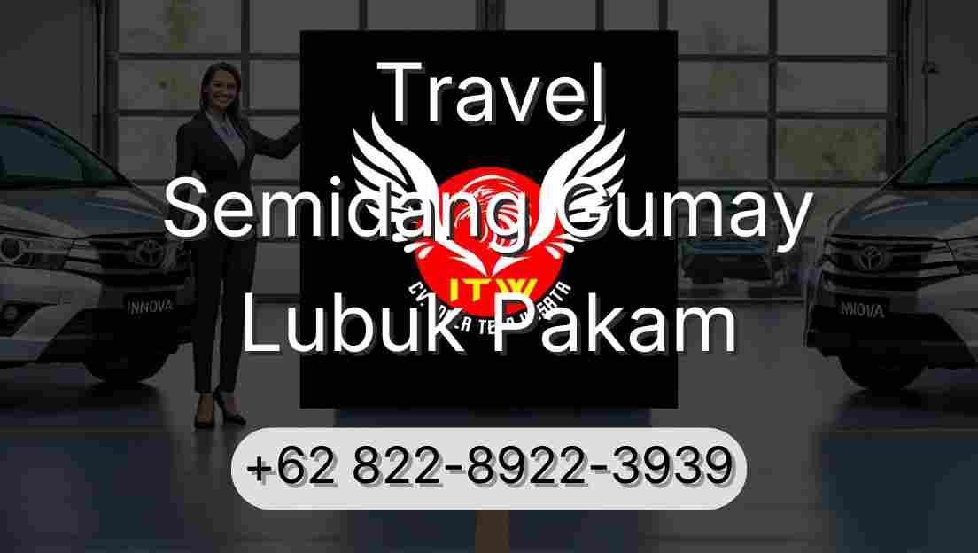 Travel Semidang Gumay Lubuk Pakam