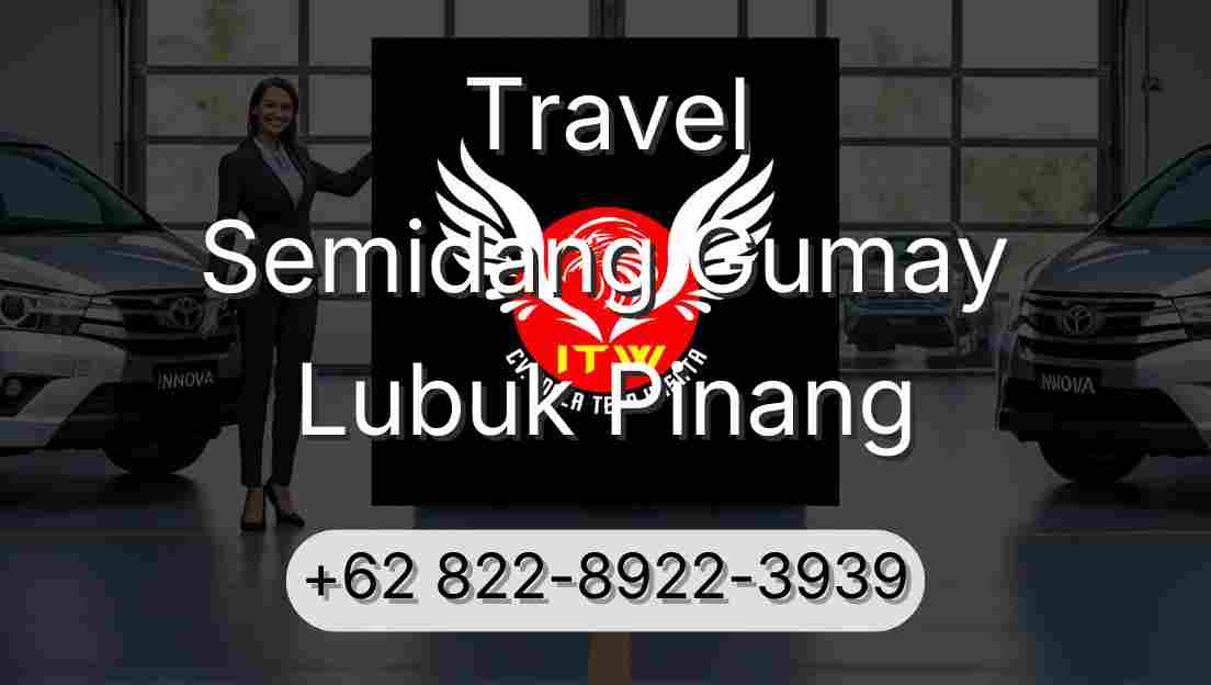 Travel Semidang Gumay Lubuk Pinang