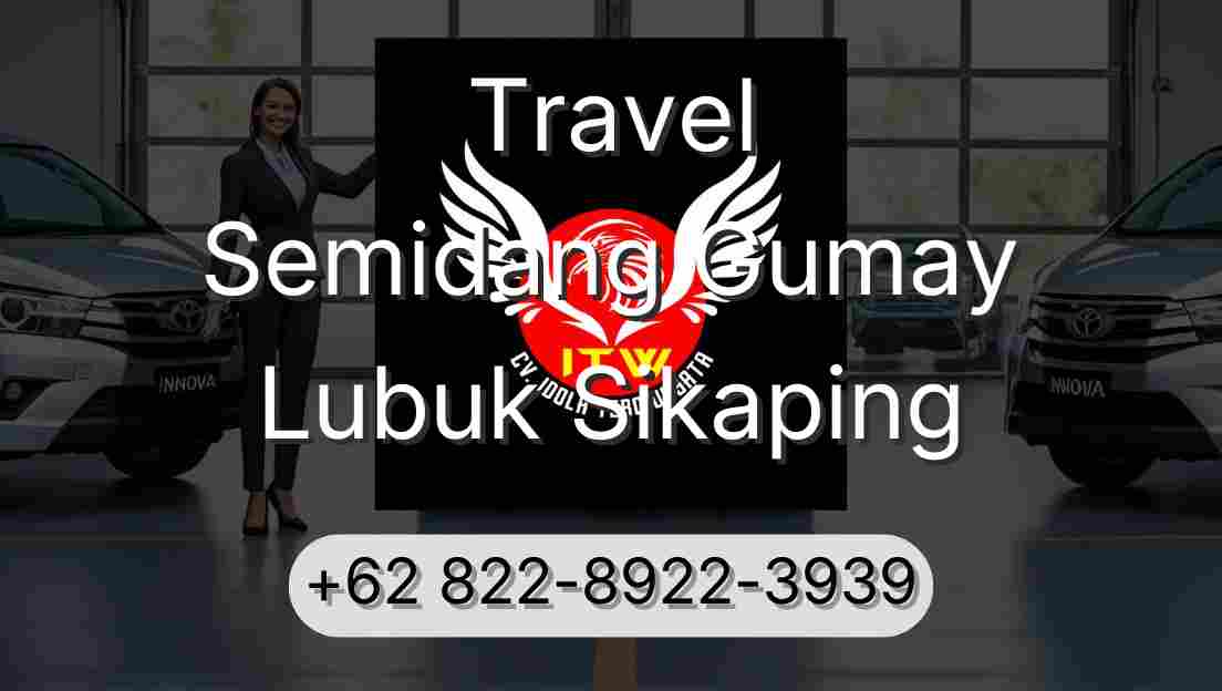 Travel Semidang Gumay Lubuk Sikaping