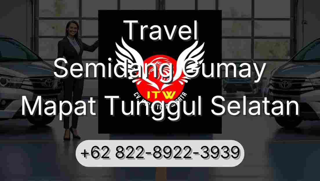 Travel Semidang Gumay Mapat Tunggul Selatan