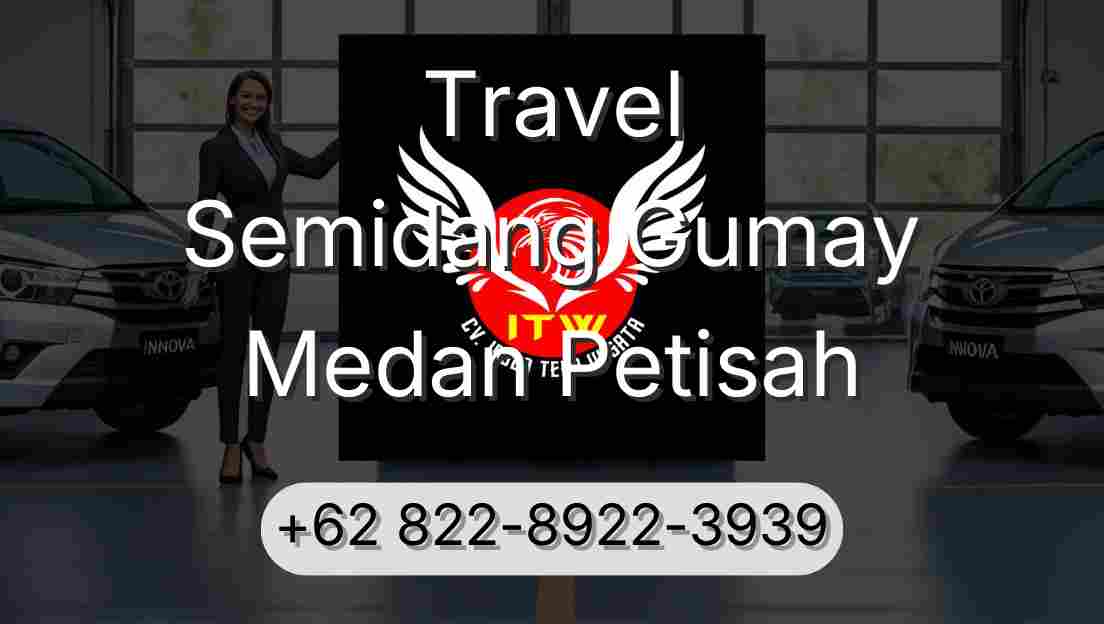 Travel Semidang Gumay Medan Petisah