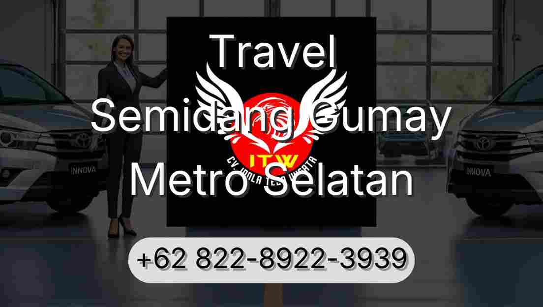 Travel Semidang Gumay Metro Selatan