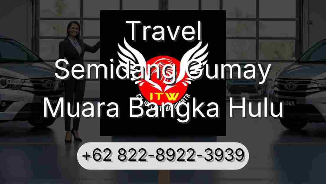 Travel Semidang Gumay Muara Bangka Hulu