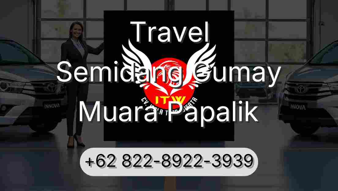 Travel Semidang Gumay Muara Papalik
