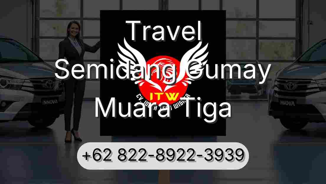 Travel Semidang Gumay Muara Tiga