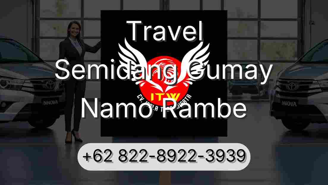 Travel Semidang Gumay Namo Rambe